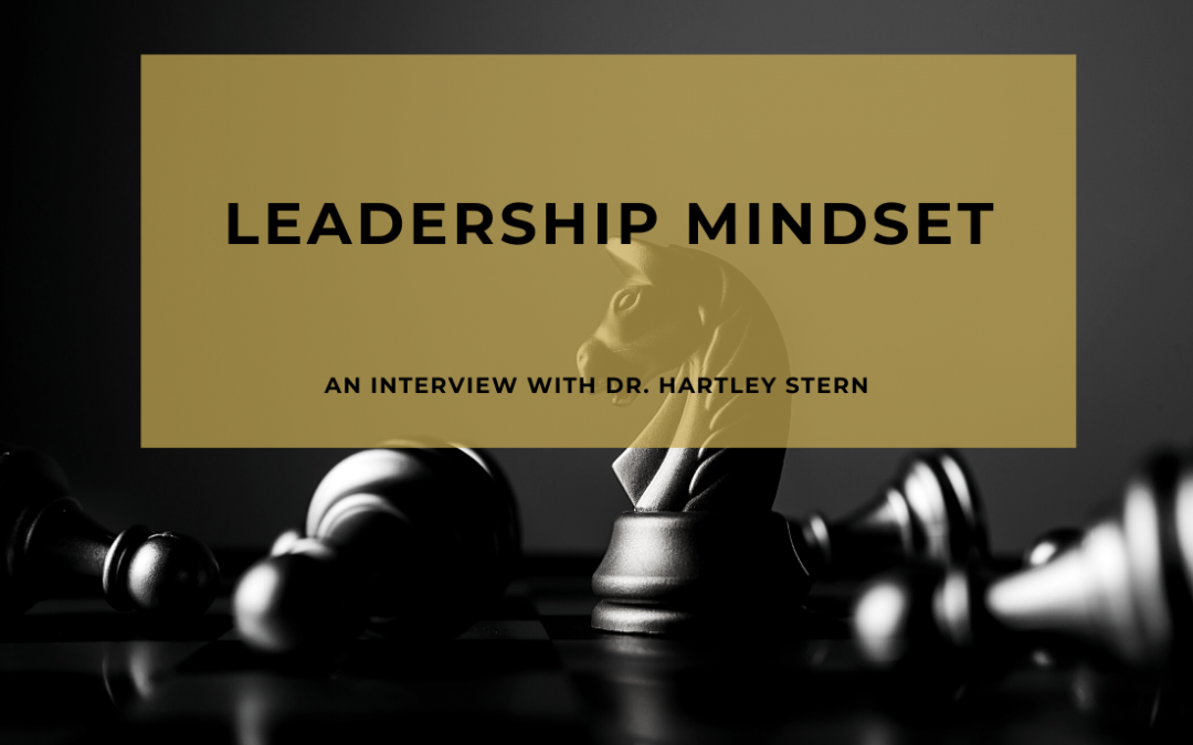 Leadership mindset - An interview with Dr Hartley Stern
