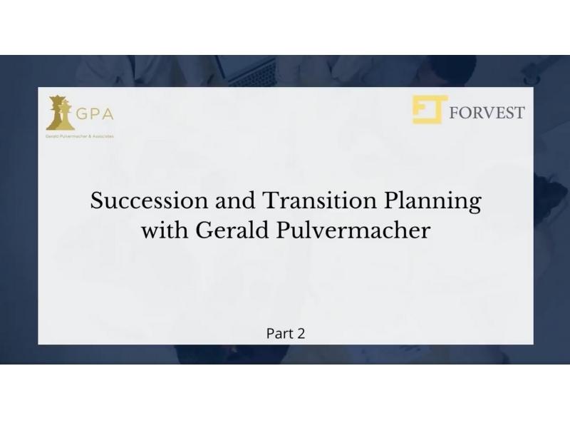 Succession and Transition Planning with Gerry Pulvermacher Part 2
