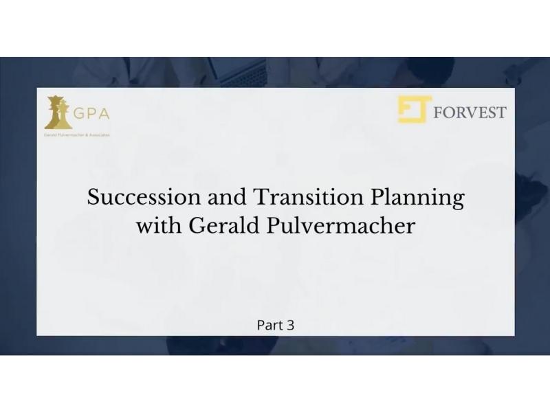 Succession and Transition Planning with Gerry Pulvermacher Part 3
